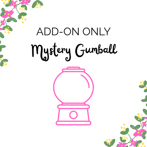 *ADD ON ONLY* Mystery Gumball Drop